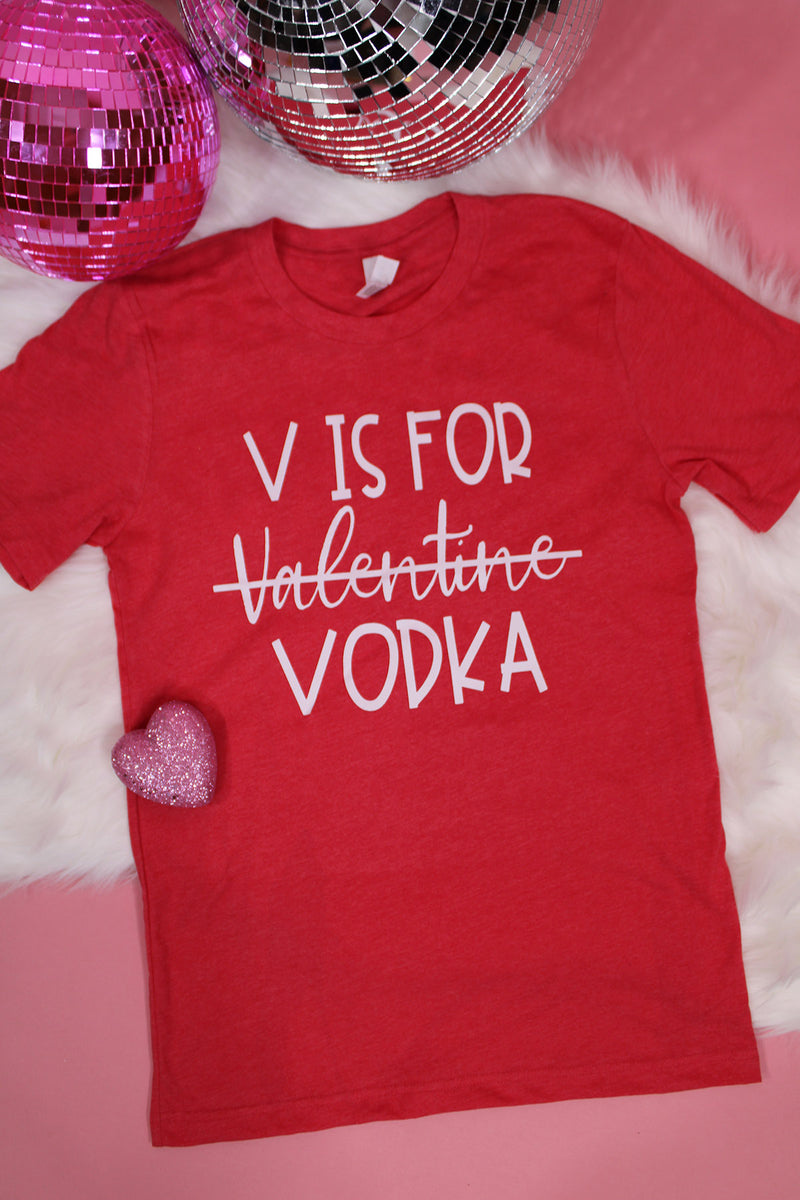 V is for Vodka Valentine Graphic Tee 💕